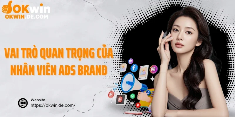 Vai trò quan trọng của nhân viên ADS BRAND